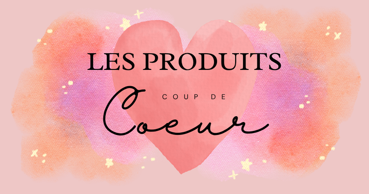 Vos produits chouchous!